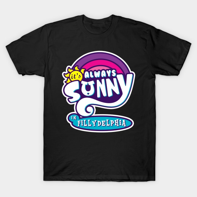 It's Always Sunny In Fillydelphia T-Shirt by BossFightMAM